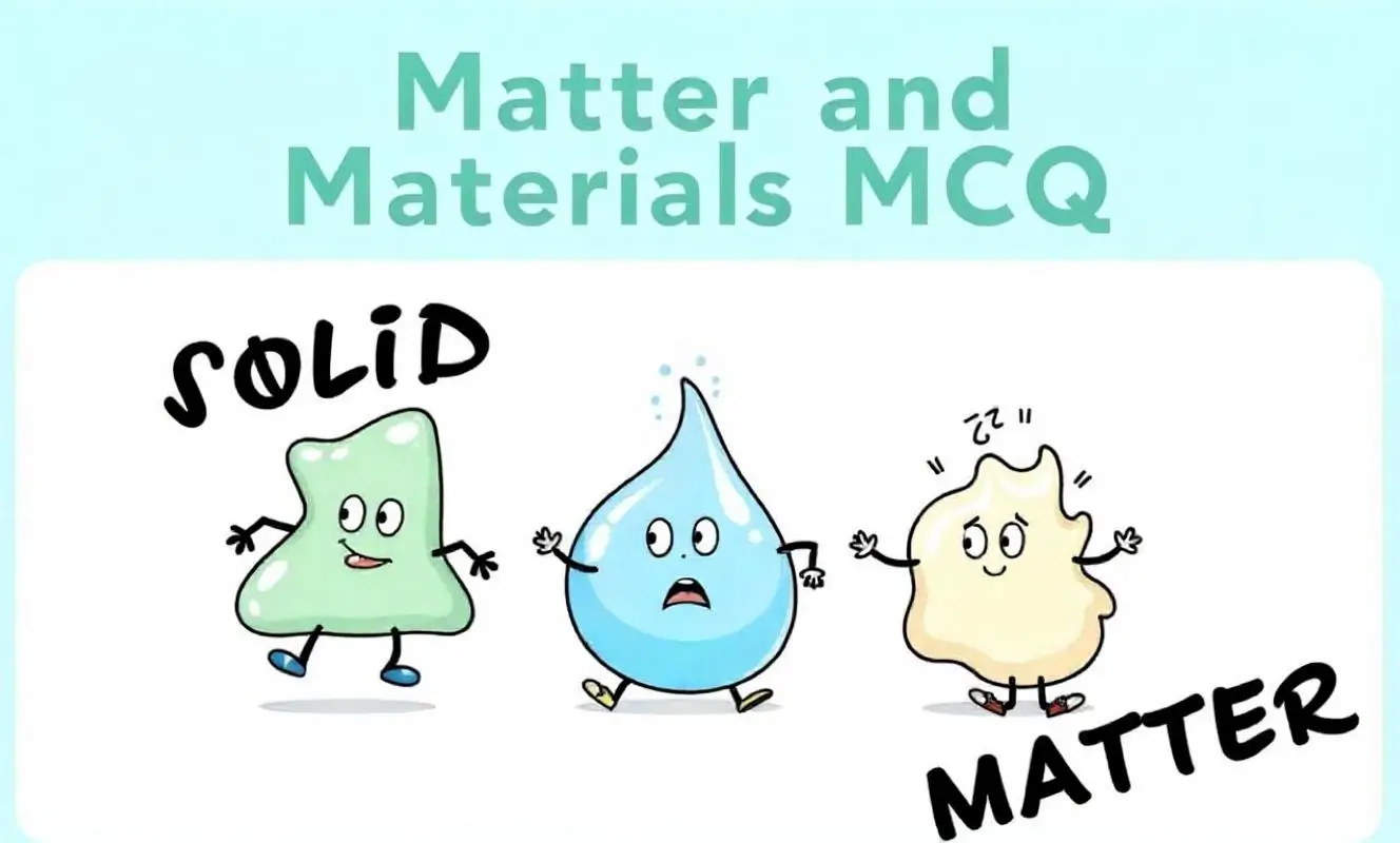 Matter and Materials MCQ