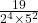 \frac{19}{2^4 \times 5^2}