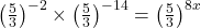 \left(\frac{5}{3}\right)^{-2} \times \left(\frac{5}{3}\right)^{-14} = \left(\frac{5}{3}\right)^{8x}