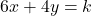 6x + 4y = k