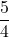 \dfrac{5}{4}