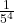 \frac{1}{5^4}