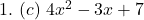  1.\ (c)\ 4x^2 - 3x + 7 