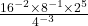 \frac{16^{-2} \times 8^{-1} \times 2^{5}}{4^{-3}}
