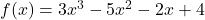  f(x) = 3x^3 - 5x^2 - 2x + 4 