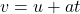  v = u + at 