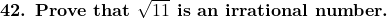  \textbf{42. Prove that } \sqrt{11} \textbf{ is an irrational number.} 