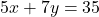 5x + 7y = 35