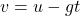  v = u - gt 