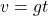  v = gt 