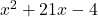x^2 + 21x - 4