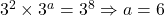 3^{2} \times 3^{a} = 3^{8} \Rightarrow a = 6