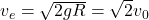  v_e = \sqrt{2gR} = \sqrt{2} v_0 