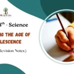 Reaching the Age of Adolescence Quick Revision Notes