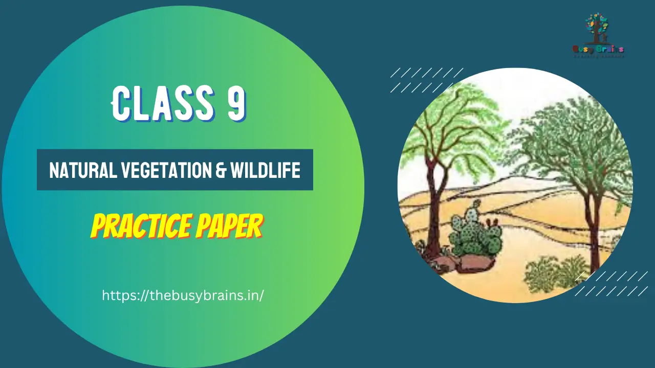 Class 9 – Natural Vegetation and Wildlife