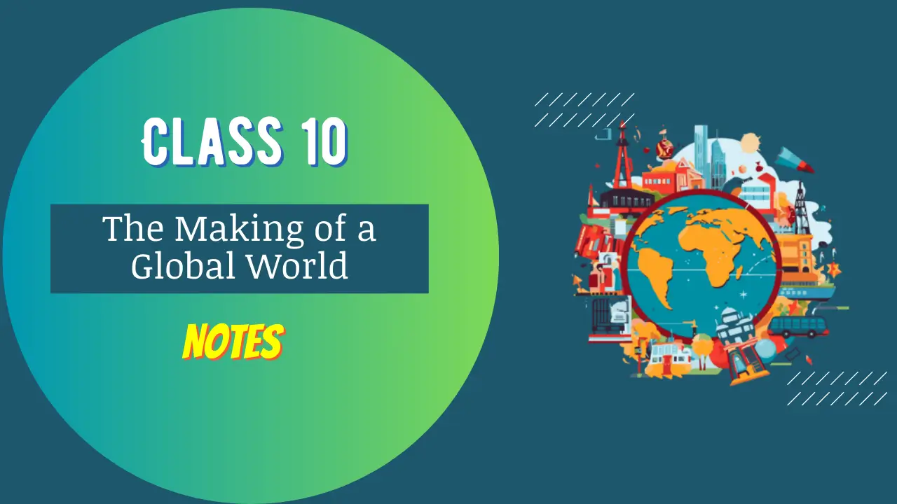 The Making of a Global World Class 10 Notes